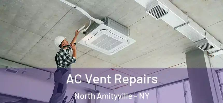  AC Vent Repairs North Amityville - NY