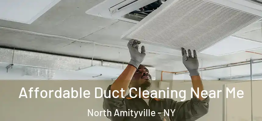 Affordable Duct Cleaning Near Me North Amityville - NY