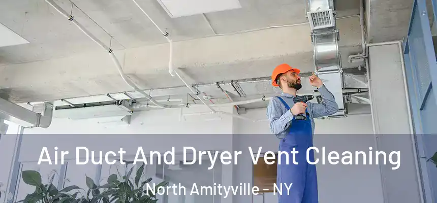 Air Duct And Dryer Vent Cleaning North Amityville - NY