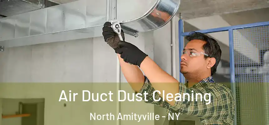 Air Duct Dust Cleaning North Amityville - NY