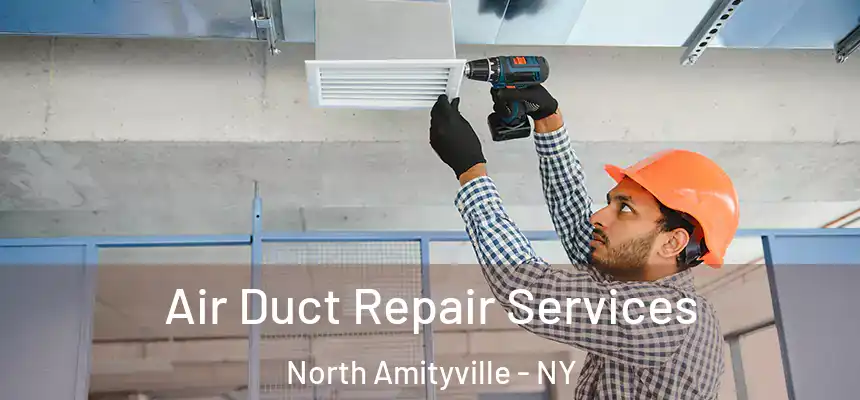  Air Duct Repair Services North Amityville - NY