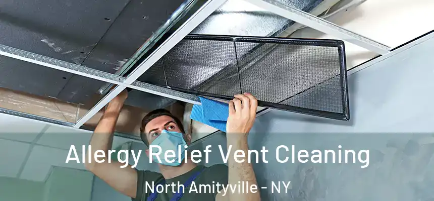  Allergy Relief Vent Cleaning North Amityville - NY