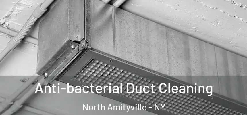 Anti-bacterial Duct Cleaning North Amityville - NY