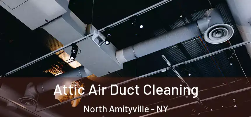  Attic Air Duct Cleaning North Amityville - NY