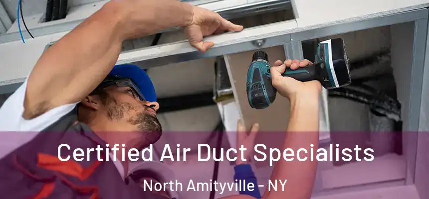 Certified Air Duct Specialists North Amityville - NY