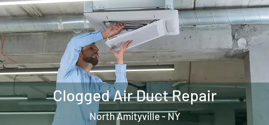  Clogged Air Duct Repair North Amityville - NY