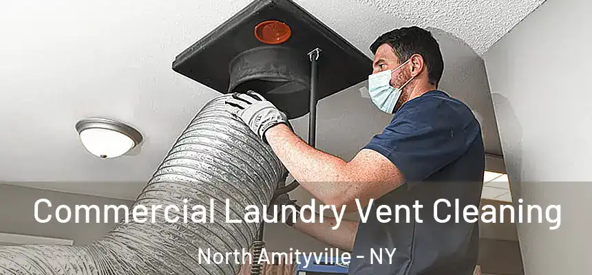 Commercial Laundry Vent Cleaning North Amityville - NY