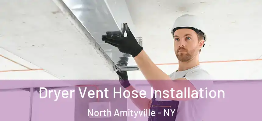 Dryer Vent Hose Installation North Amityville - NY