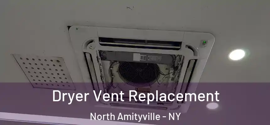 Dryer Vent Replacement North Amityville - NY