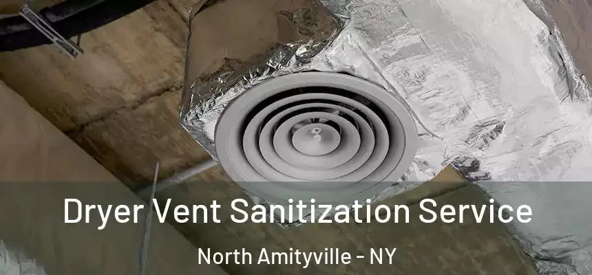  Dryer Vent Sanitization Service North Amityville - NY