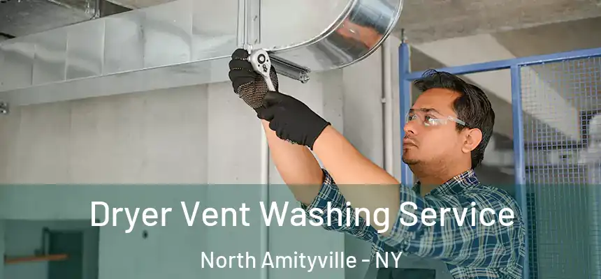 Dryer Vent Washing Service North Amityville - NY