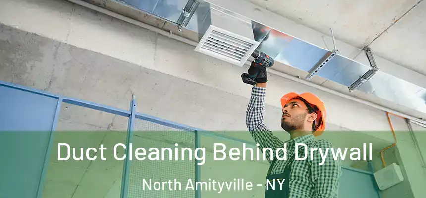  Duct Cleaning Behind Drywall North Amityville - NY