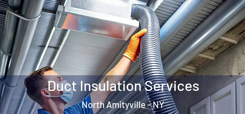  Duct Insulation Services North Amityville - NY