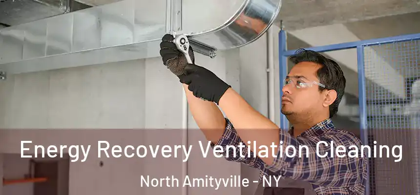 Energy Recovery Ventilation Cleaning North Amityville - NY