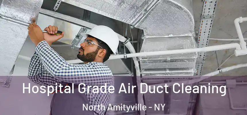  Hospital Grade Air Duct Cleaning North Amityville - NY