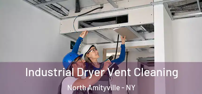 Industrial Dryer Vent Cleaning North Amityville - NY