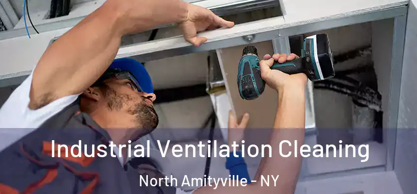  Industrial Ventilation Cleaning North Amityville - NY