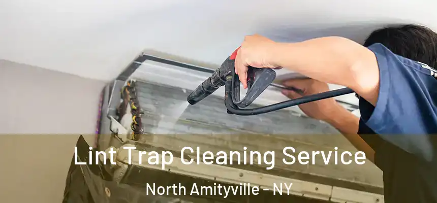 Lint Trap Cleaning Service North Amityville - NY