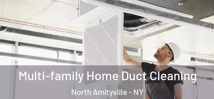 Multi-family Home Duct Cleaning North Amityville - NY