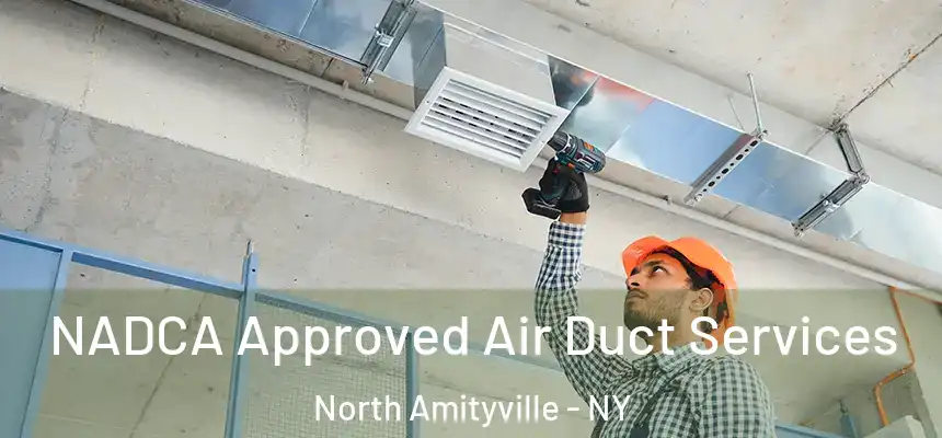  NADCA Approved Air Duct Services North Amityville - NY