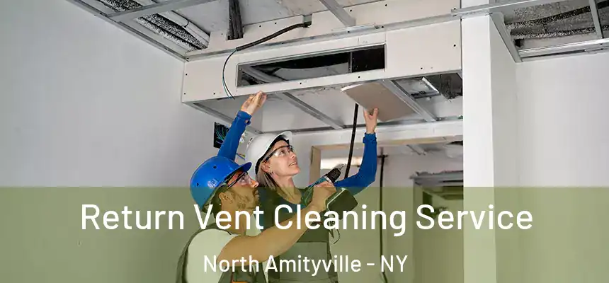  Return Vent Cleaning Service North Amityville - NY