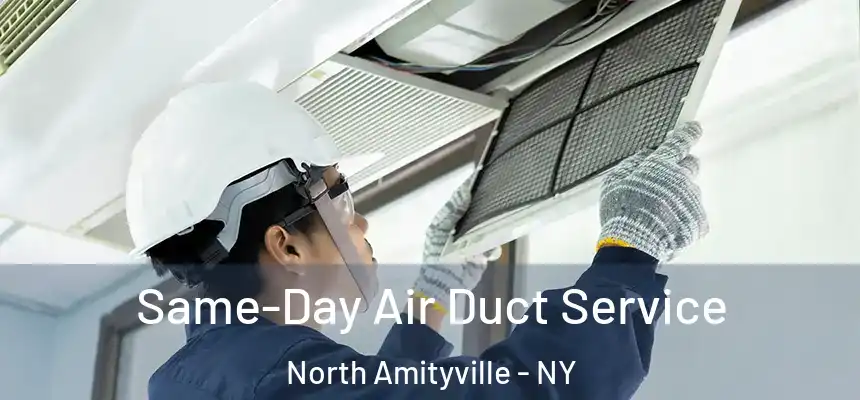 Same-Day Air Duct Service North Amityville - NY